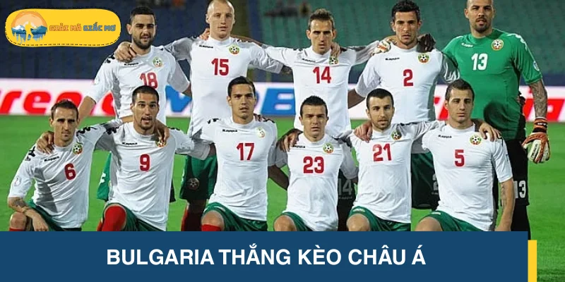 Bulgaria thắng kèo châu Á