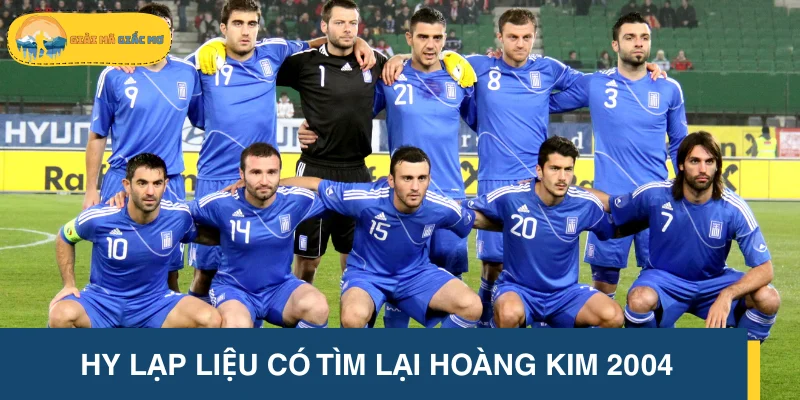 Hy Lạp liệu có tìm lại hoàng kim 2004