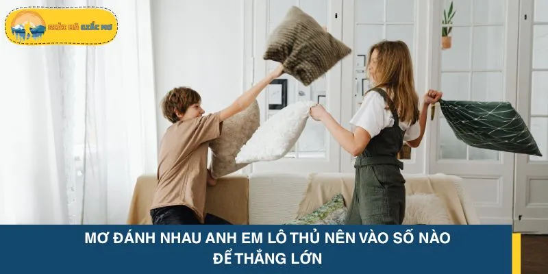 Mơ đánh nhau anh em lô thủ nên vào số nào để thắng lớn