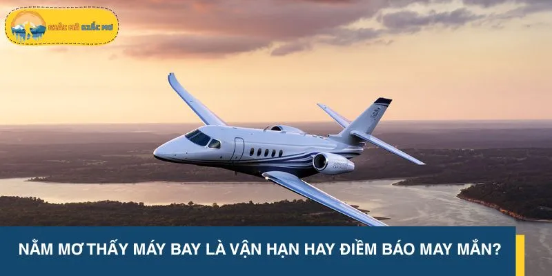 Mơ thấy máy bay ngụ ý về một giai đoạn mới sắp bắt đầu