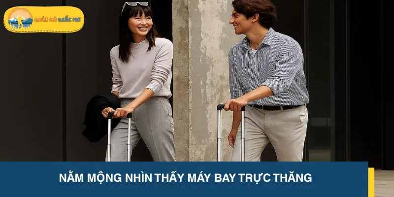 Mơ thấy máy bay trực thăng gửi gắm điềm báo dịch chuyển