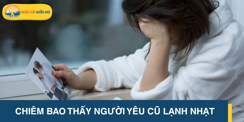 Ngủ mơ nhìn thấy người yêu cũ lạnh nhạt được coi là tín hiệu tốt