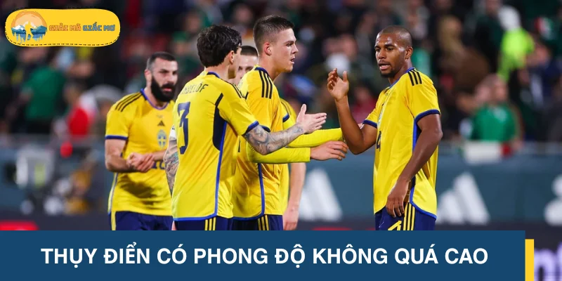 Thụy Điển có phong độ không quá cao