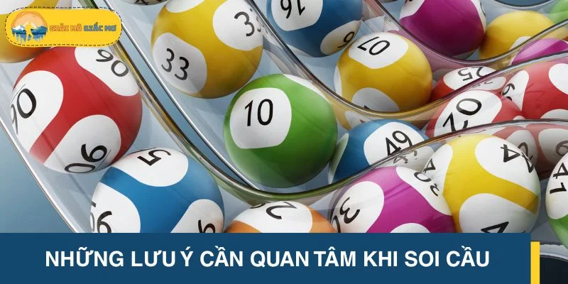 Những lưu ý cần quan tâm khi thực hiện soi cầu
