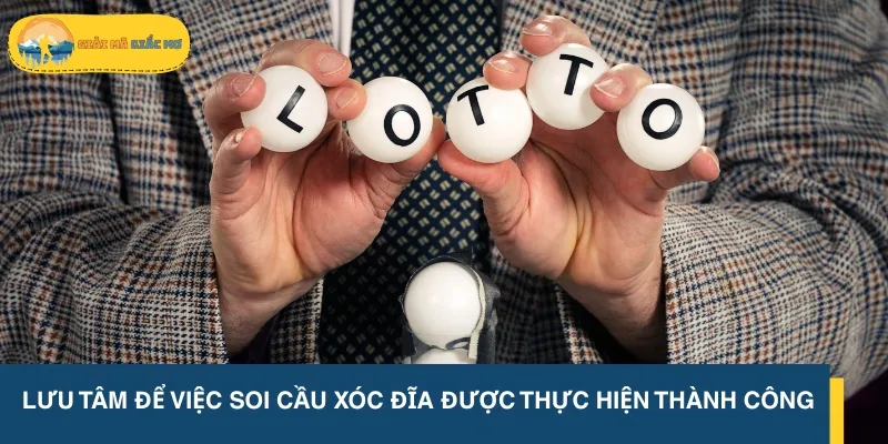 Lưu tâm để việc soi cầu xóc đĩa được thực hiện thành công