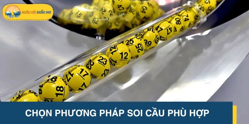 Chọn phương pháp soi cầu phù hợp để gia tăng hiệu quả
