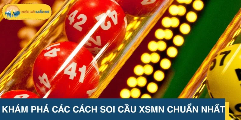 Khám phá các cách soi cầu XSMN chuẩn nhất