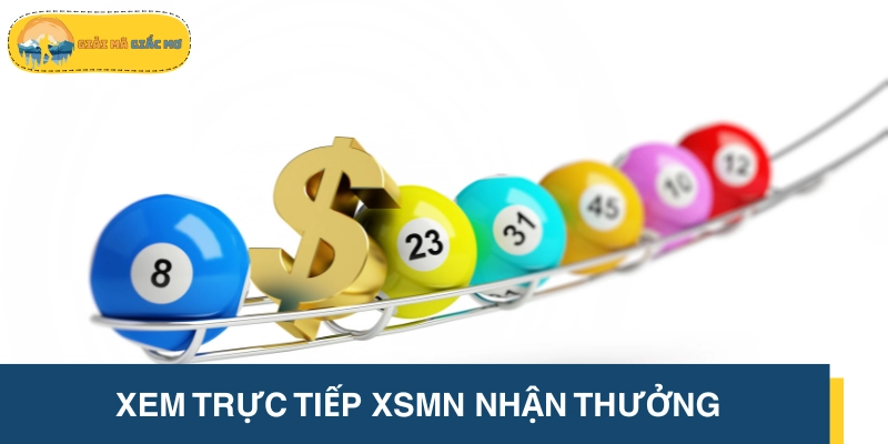 Nhận thưởng siêu dễ dàng khi xem trực tiếp xổ số miền Nam