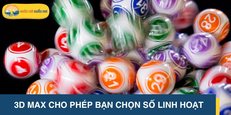 Chọn số linh hoạt người chơi không còn lo lắng