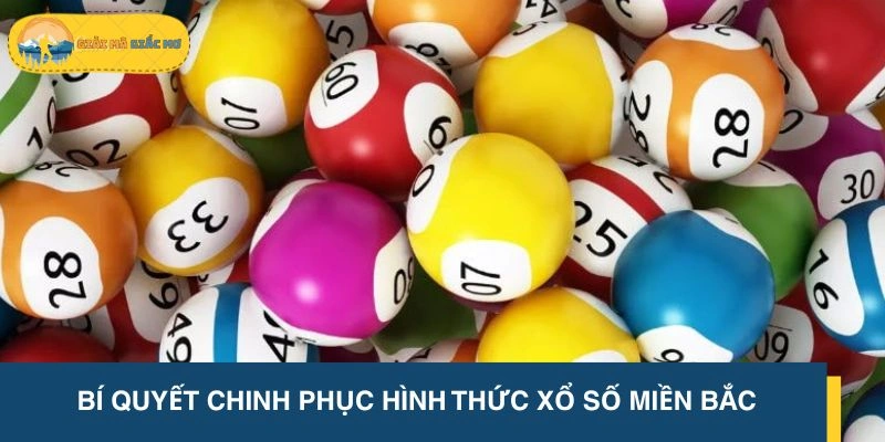 Kinh nghiệm chinh phục hình thức lô đề miền Bắc