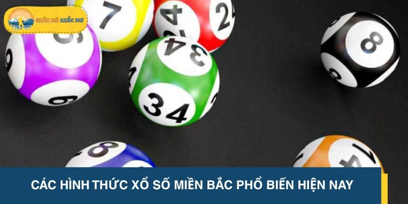 Các hình thức chơi xổ số miền Bắc thường gặp