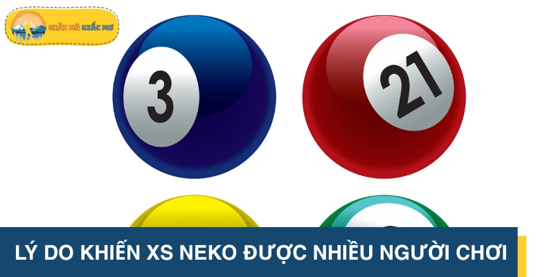 Tại sao bộ môn XS Neko thu hút nhiều người tham gia?