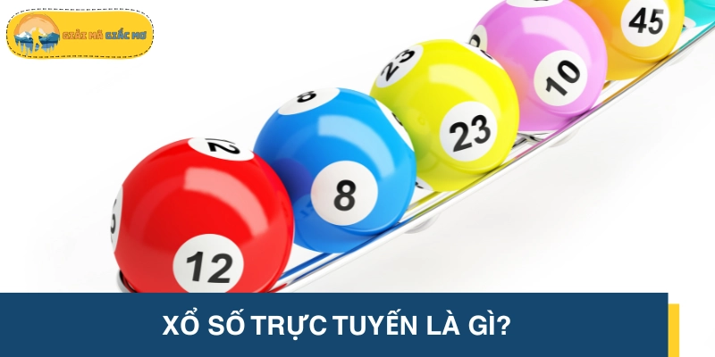 Tìm hiểu những điều về XS trực tuyến