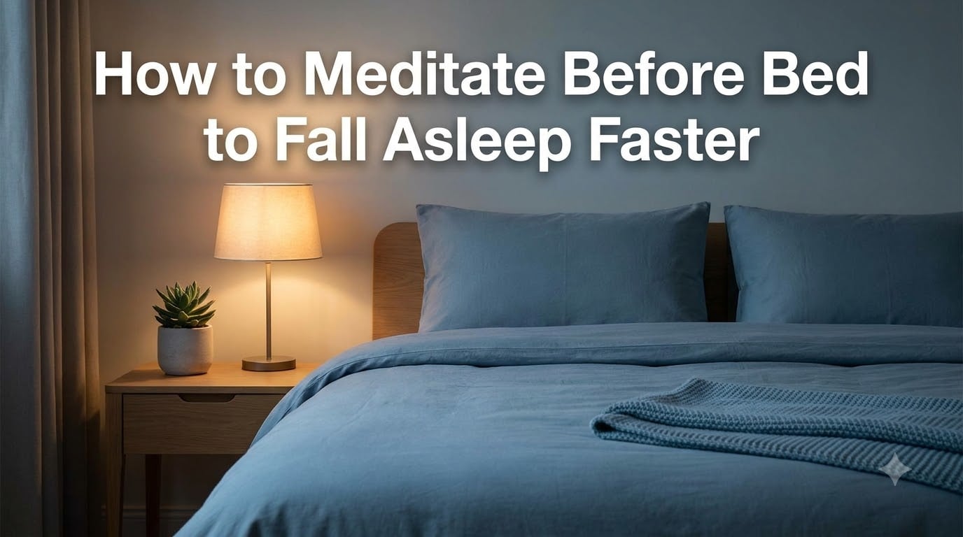 How to Meditate Before Bed to Fall Asleep Faster