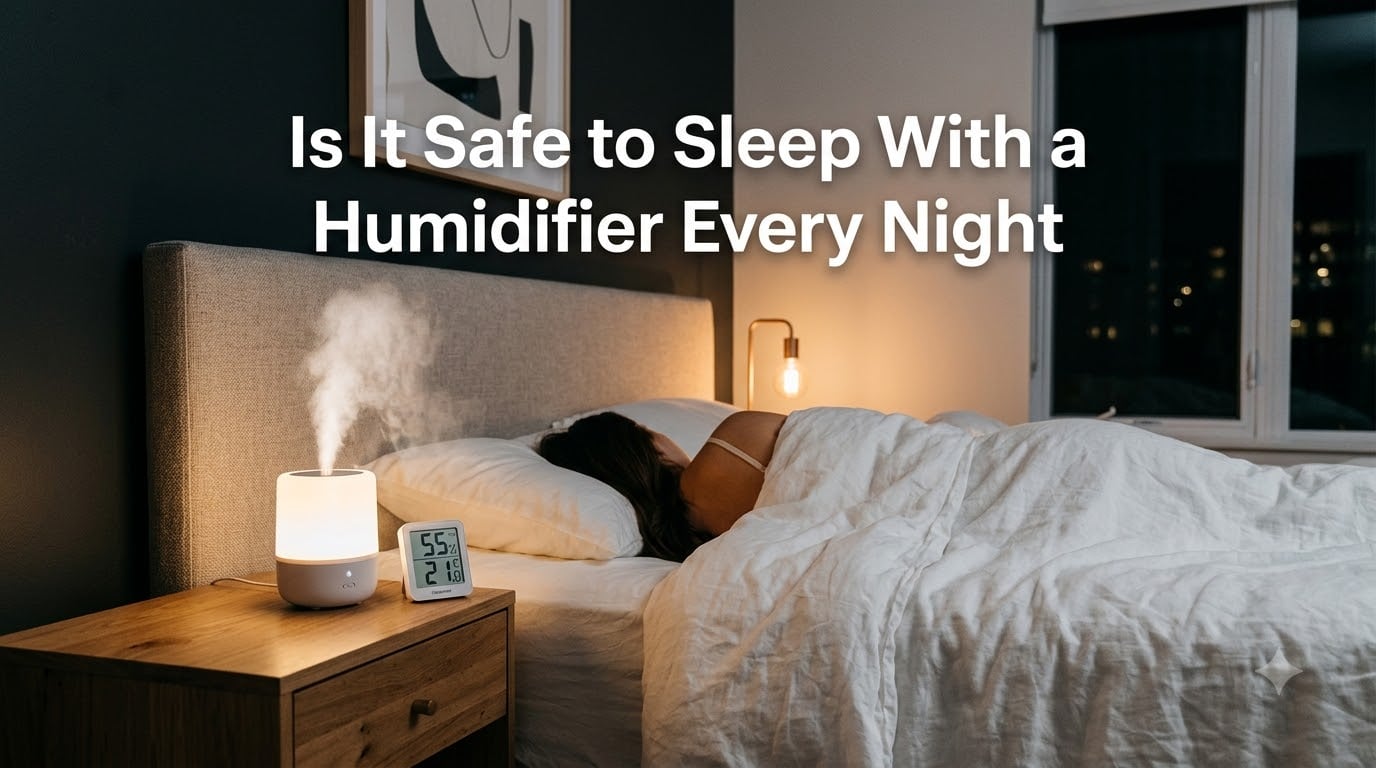 Is It Safe to Sleep With a Humidifier Every Night